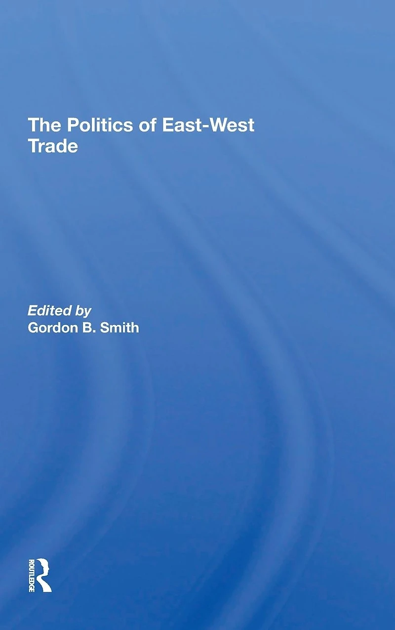 The Politics Of Eastwest Trade