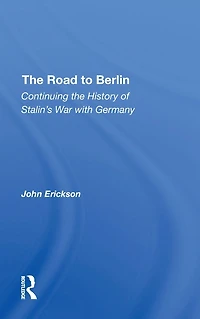 The Road To Berlin: Continuing History Of Stalin's War With Germany