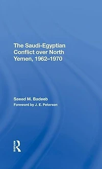 The Saudiegyptian Conflict Over North Yemen, 19621970