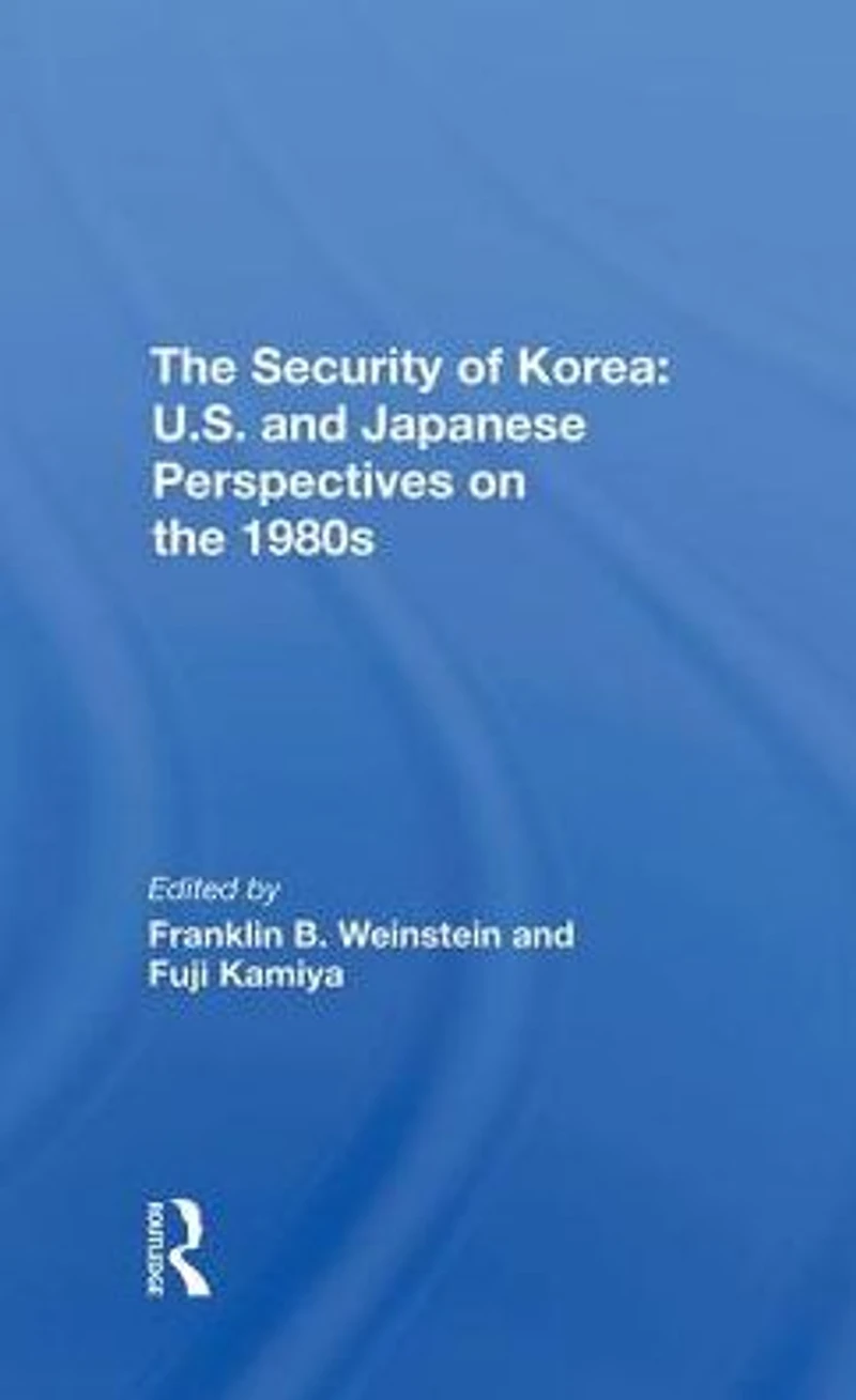 The Security Of Korea: U.s. And Japanese Perspectives On 1980s