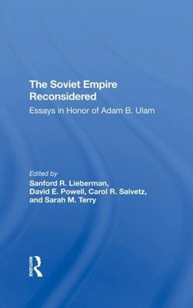 The Soviet Empire Reconsidered: Essays Honor Of Adam B. Ulam