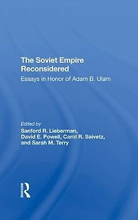 The Soviet Empire Reconsidered: Essays Honor Of Adam B. Ulam
