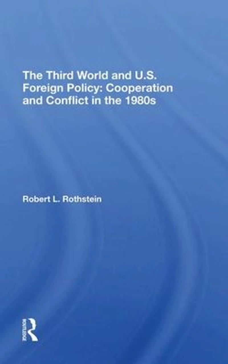 The Third World And U.s. Foreign Policy: Cooperation Conflict 1980s