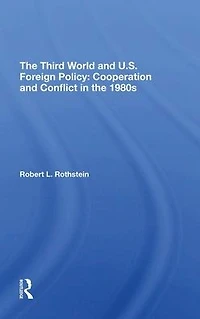 The Third World And U.s. Foreign Policy: Cooperation Conflict 1980s