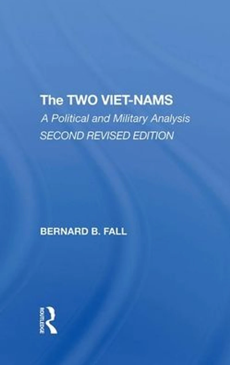 The Two Vietnams: A Political And Military Analysis