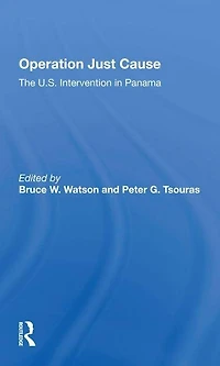 Operation Just Cause: The U.s. Intervention Panama