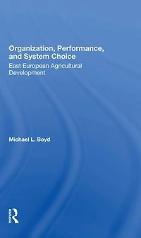 Organization, Performance, And System Choice: East European Agricultural Development