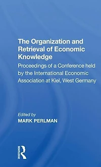 the Organization and Retrieval of Economic Knowledge: Proceedings a Conference held by International Association at Kiel, West Germany