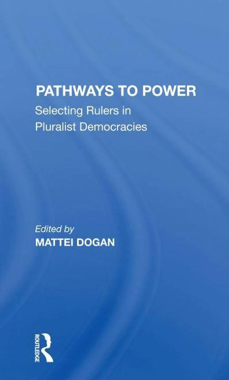 Pathways To Power: Selecting Rulers Pluralist Democracies