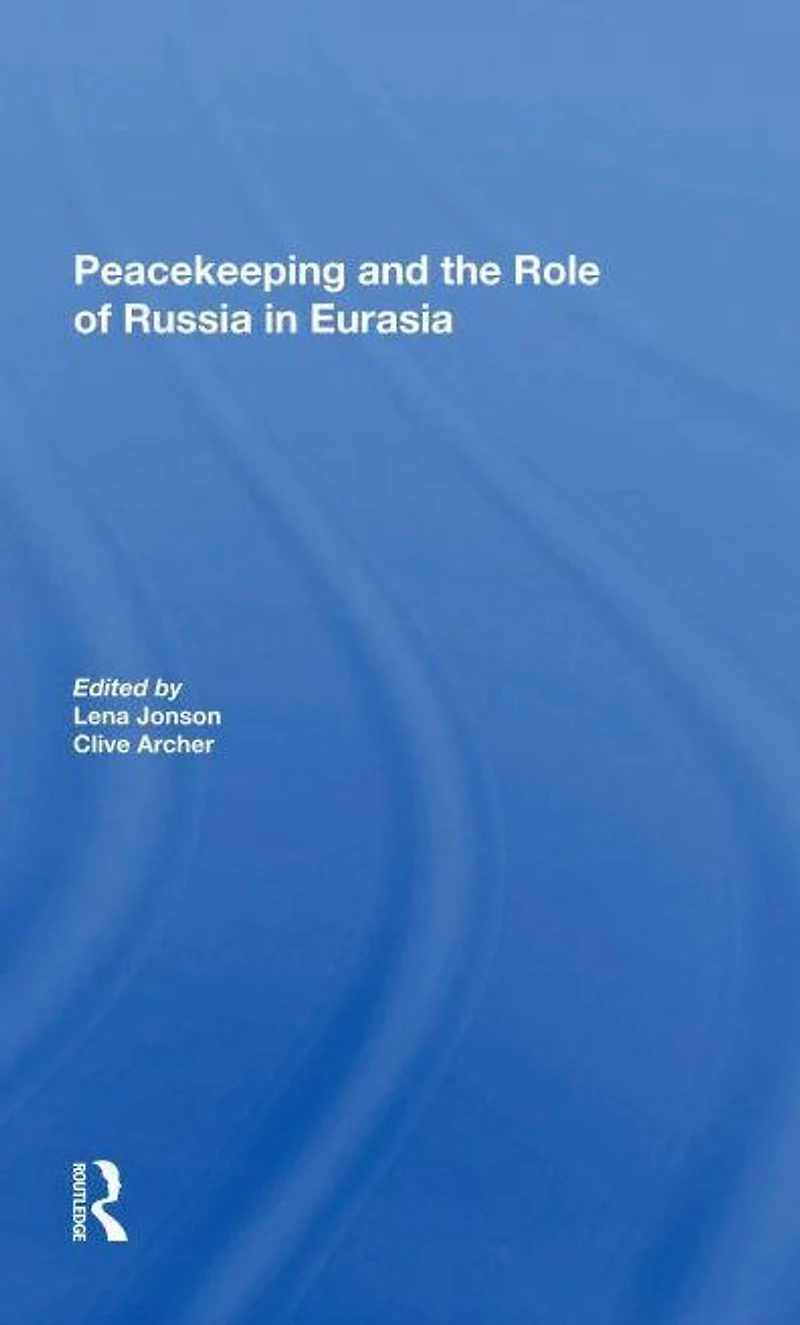 Peacekeeping And The Role Of Russia Eurasia