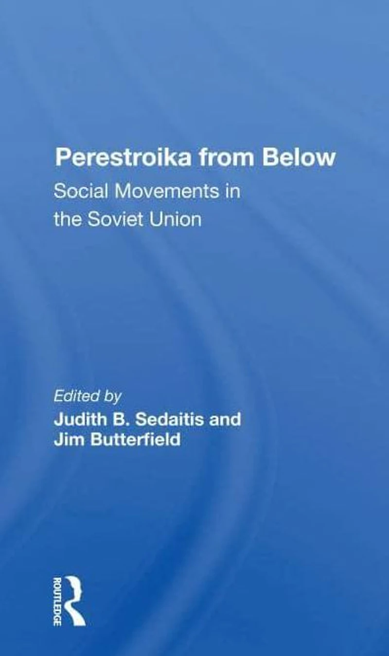 Perestroika From Below: Social Movements The Soviet Union