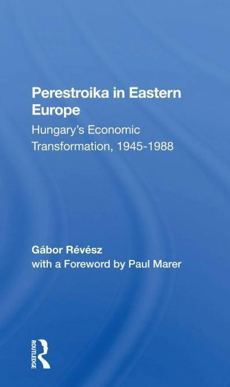 Perestroika Eastern Europe: Hungary's Economic Transformation, 19451988
