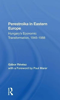 Perestroika Eastern Europe: Hungary's Economic Transformation, 19451988