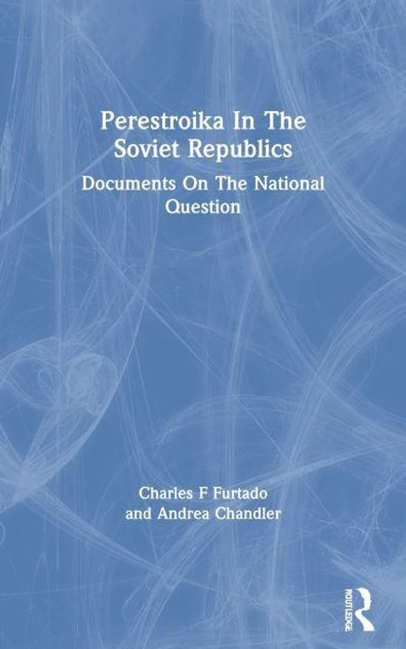 Perestroika The Soviet Republics: Documents On National Question