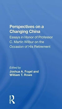 Perspectives On A Changing China: Essays Honor Of Professor C. Martin Wilbur