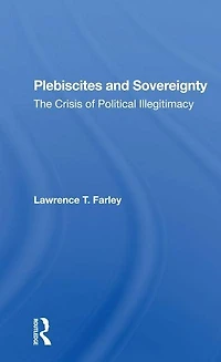Plebiscites And Sovereignty: The Crisis Of Political Illegitimacy