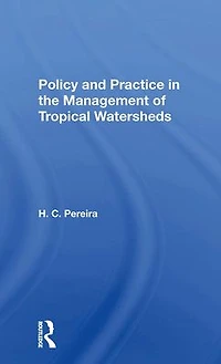 Policy And Practice The Management Of Tropical Watersheds