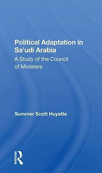 Political Adaptation Sa'udi Arabia: A Study Of The Council Ministers