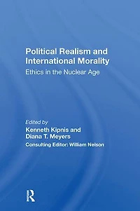 Political Realism And International Morality: Ethics The Nuclear Age