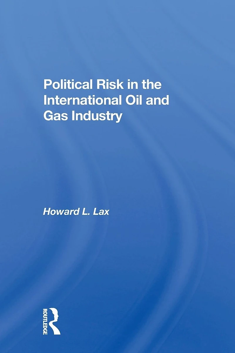 Political Risk The International Oil And Gas Industry
