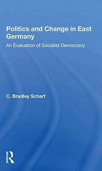 Politics And Change East Germany: An Evaluation Of Socialist Democracy
