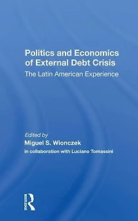 Politics And Economics Of External Debt Crisis: The Latin American Experience