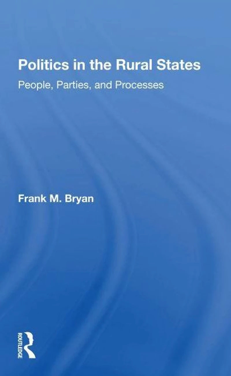 Politics The Rural States: People, Parties, And Processes