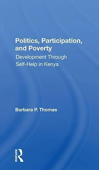 Politics, Participation, And Poverty: Development Through Selfhelp Kenya