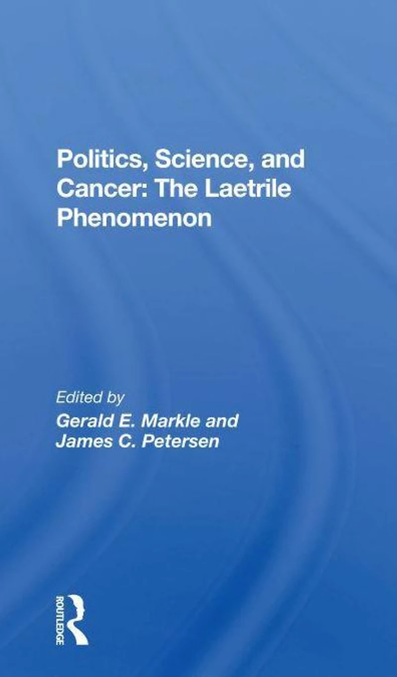 Politics, Science And Cancer: The Laetrile Phenomenon