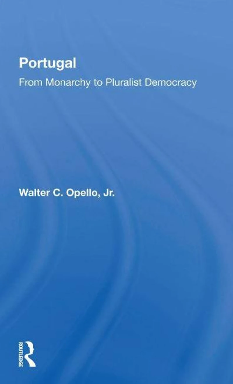 Portugal: From Monarchy To Pluralist Democracy
