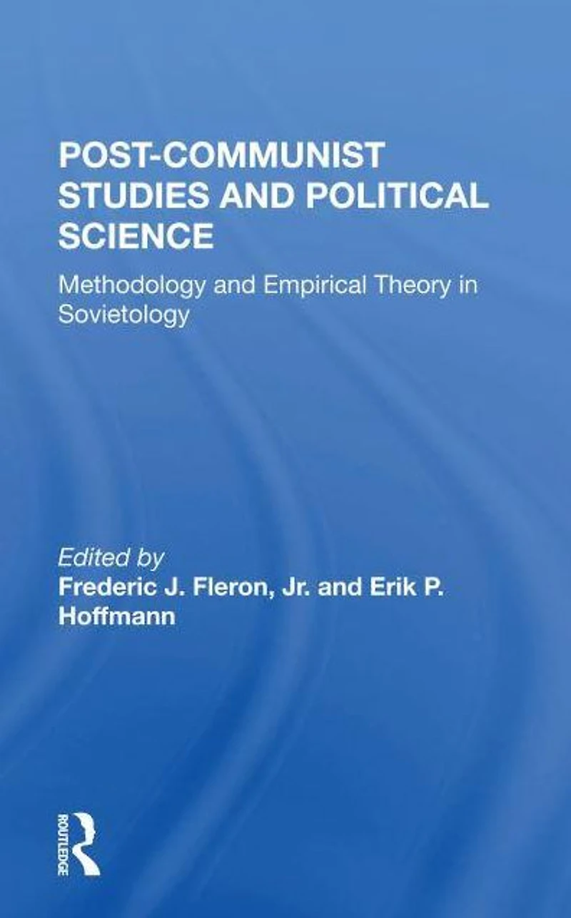 Postcommunist Studies And Political Science: Methodology Empirical Theory Sovietology