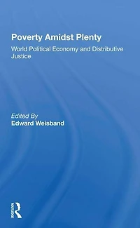 Poverty Amidst Plenty: World Political Economy And Distributive Justice