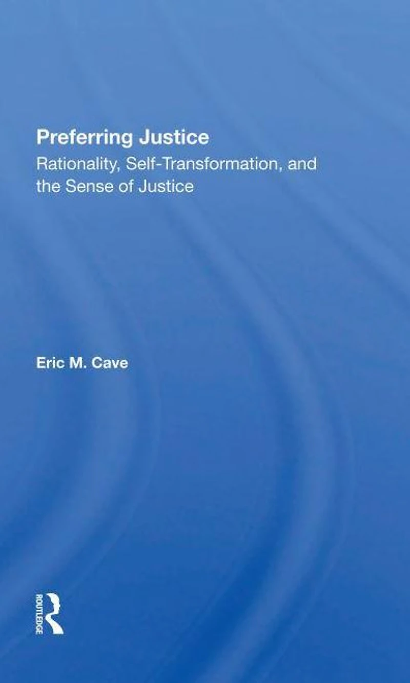 Preferring Justice: Rationality, Selftransformation, And The Sense Of Justice
