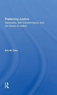 Preferring Justice: Rationality, Selftransformation, And The Sense Of Justice