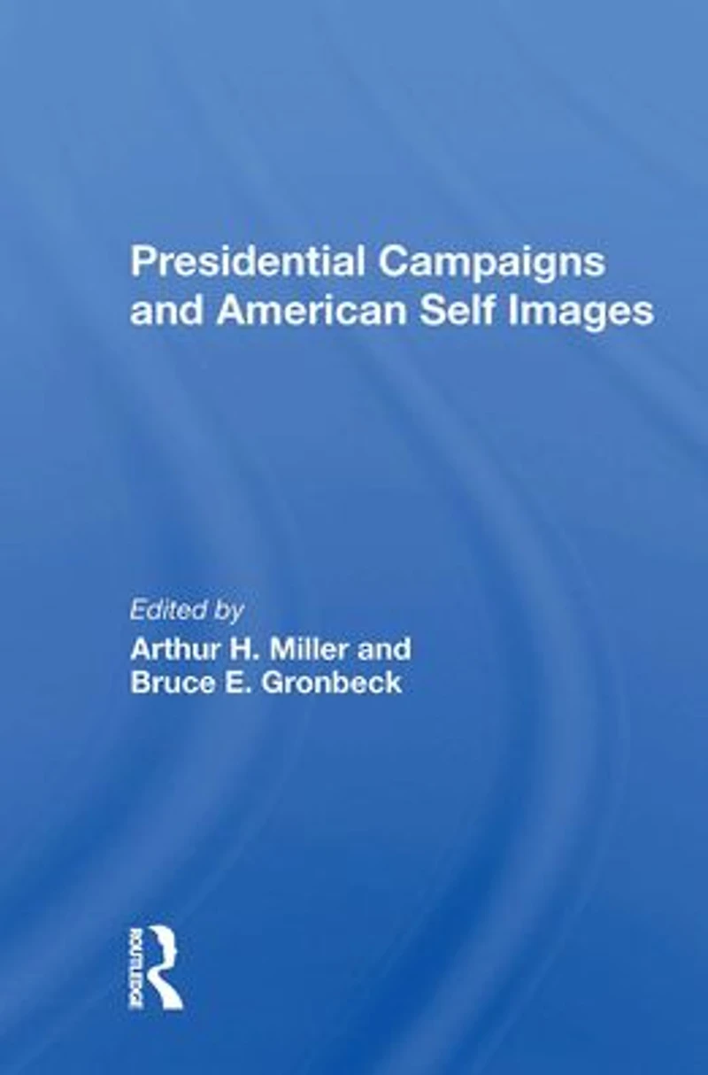 Presidential Campaigns And American Self Images