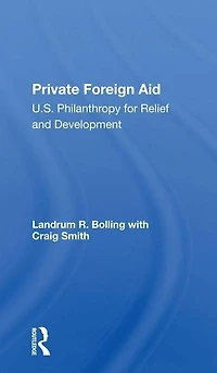 Private Foreign Aid: U.s. Philanthropy Relief And Developlment