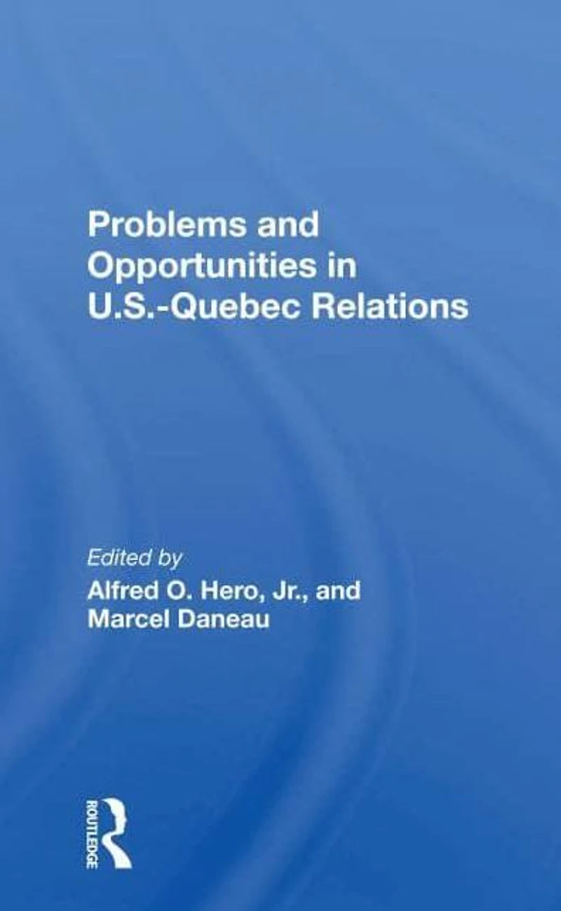 Problems And Opportunities U.s.quebec Relations