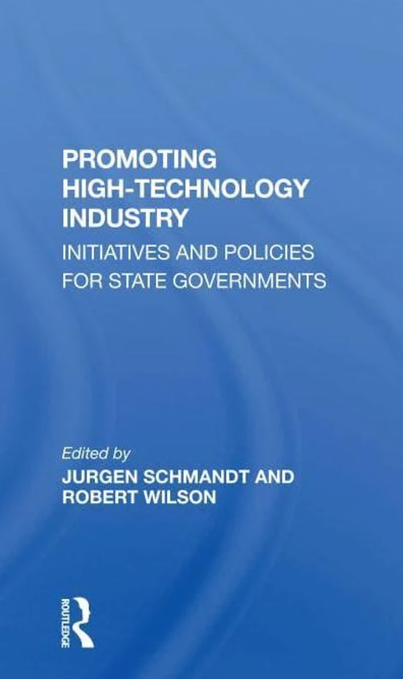 Promoting High Technology Industry: Initiatives And Policies For State Governments