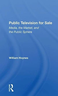 Public Television For Sale: Media, The Market, And Sphere