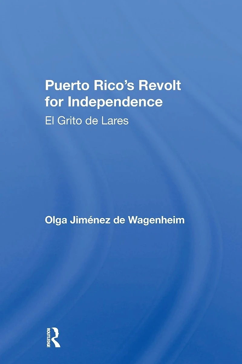 Puerto Rico's Revolt For Independence: El Grito De Lares