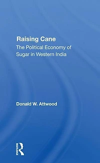 Raising Cane: The Political Economy Of Sugar Western India