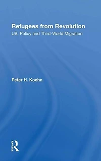 Refugees From Revolution: U.s. Policy And Third World Migration