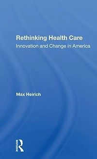 Rethinking Health Care: Innovation And Change America