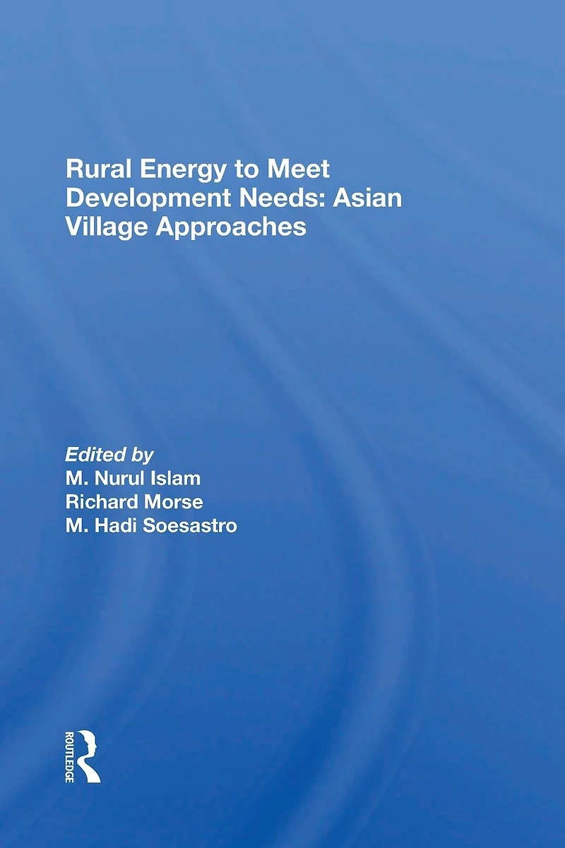 Rural Energy To Meet Development Needs: Asian Village Approaches