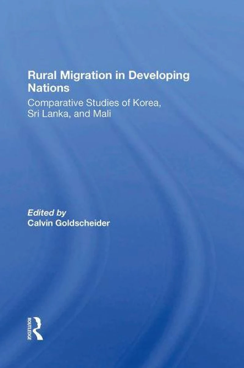 Rural Migration Developing Nations: Comparative Studies Of Korea, Sri Lanka, And Mali