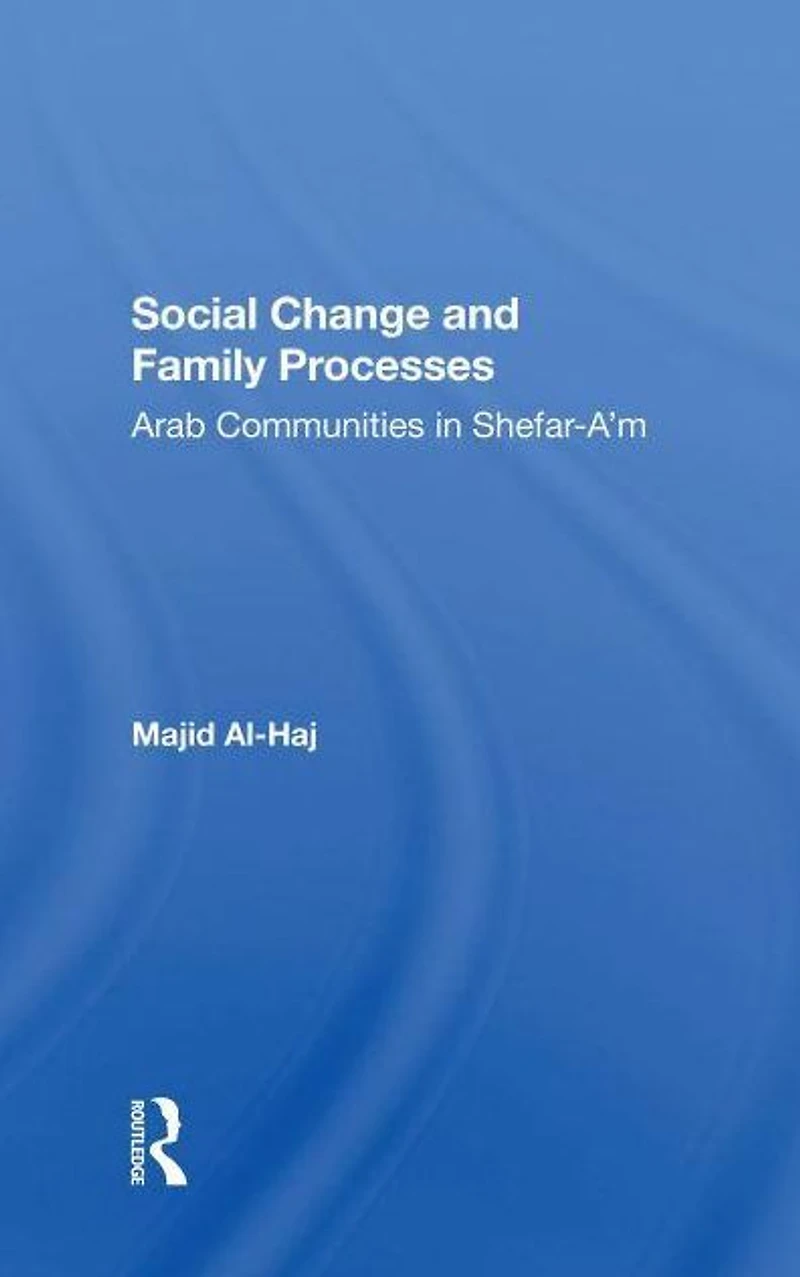 Social Change And Family Processes: Arab Communities Shefara'm