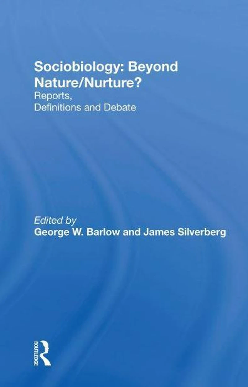 Sociobiology: Beyond Nature/nurture?: Reports, Definitions And Debate