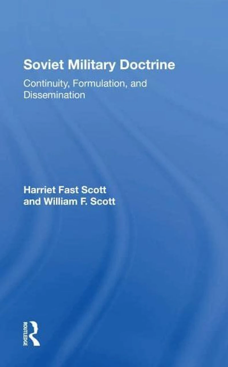 Soviet Military Doctrine: Continuity, Formulation, And Dissemination