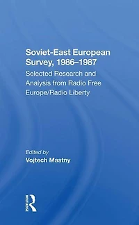 Sovieteast European Survey, 19861987: Selected Research And Analysis From Radio Free Europe/radio Liberty