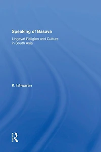 Speaking Of Basava: Lingayat Religion And Culture South Asia